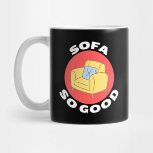 Sofa So Good | Sofa Pun Mug